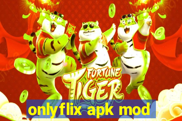 onlyflix apk mod